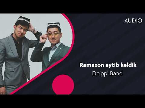 Do'ppi Band — Ramazon aytib keldik | Дуппи Бэнд — Рамазон айтиб келдик (AUDIO)