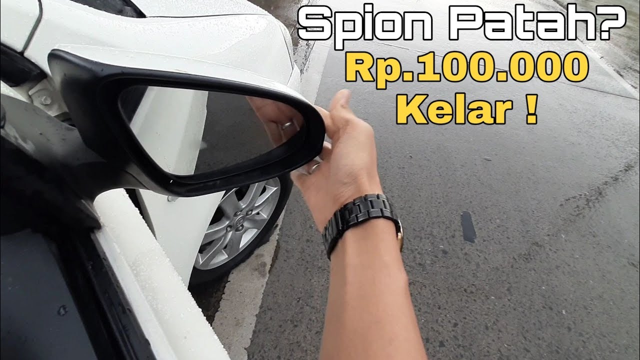 Tips Perbaiki Spion Mobil Patah ? 100.000 Uda Kelar !!!