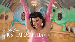 katy perry - just eat [ acapella ]