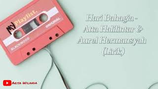 Hari Bahagia - Atta Halilintar dan Aurel Hermansyah (Lirik)