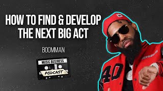 How to Find &amp; Develop the Next Big Act
