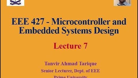 Microcontroller and Embedded Systems Design - Lecture 7
