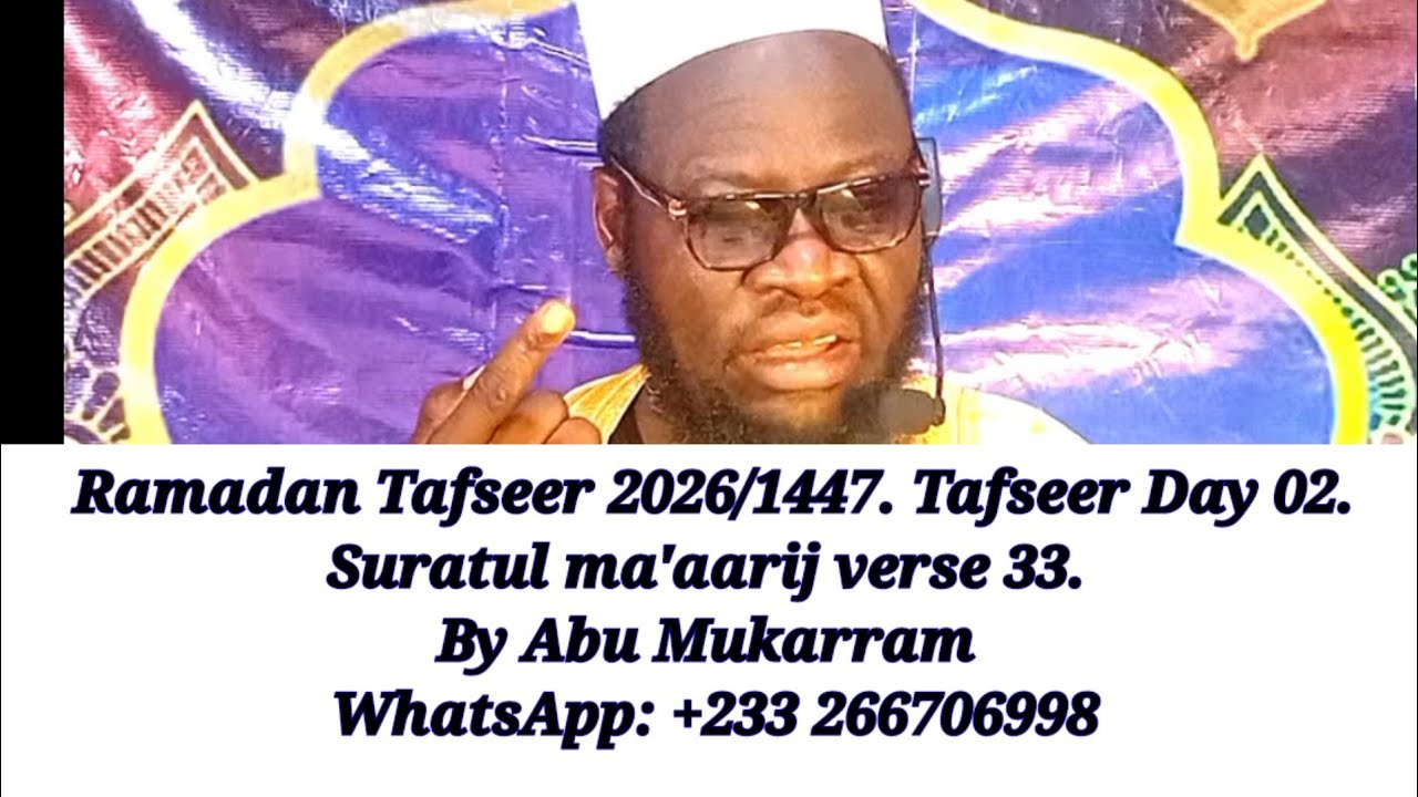 Ramadan Tafseer 2026/1447. Tafseer  Day 02.  suratul ma'aarij verse 33. By ABU MUKARRAM