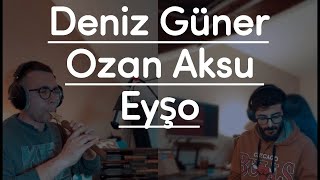 Deniz Güner & @ozanaksumusic - Eyşo 2022 Resimi