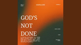 God's Not Done (Heavy Version)