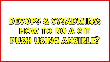 DevOps & SysAdmins: How to do a git push using ansible?