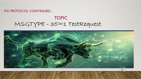 Fix protocol Part 4 - MSGTYPE 35=1 TestRequest