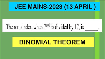 The remainder,when 7^103 is divided by 17 is (@ IIT JEE MAINS-2023 SOLUTIONS)
