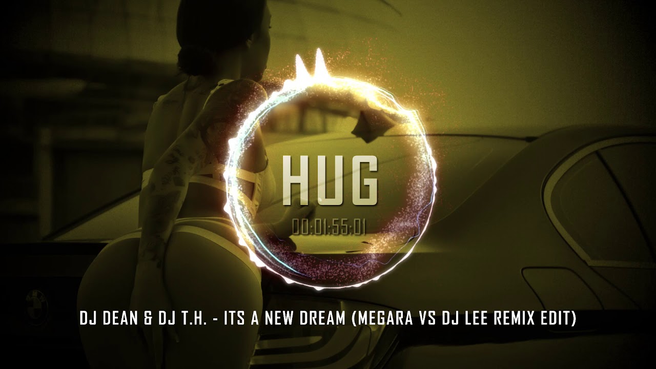 DJ Dean  DJ TH   Its a New Dream Megara Vs DJ Lee Remix Edit