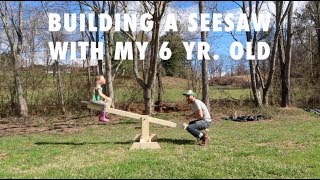 Building a seesaw with my 6 year old