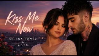 Selena Gomez & ZAYN - Kiss Me Now