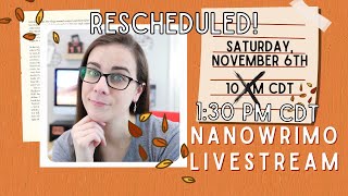 RESCHEDULED!  NaNoWriMo Livestream • Saturday, November 6th @ 1:30 PM CDT