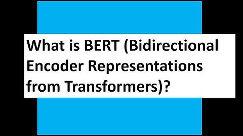 What is BERT (Bidirectional Encoder Representations from Transformers)?