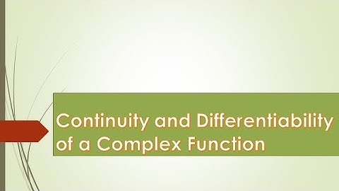 2. Continuity and Differentiability of a Complex Function