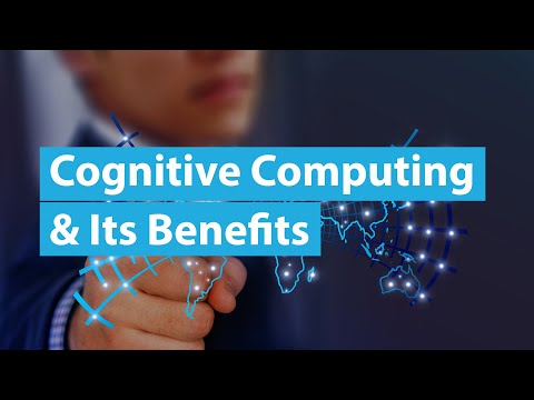 Cognitive Computing and Its Benefits