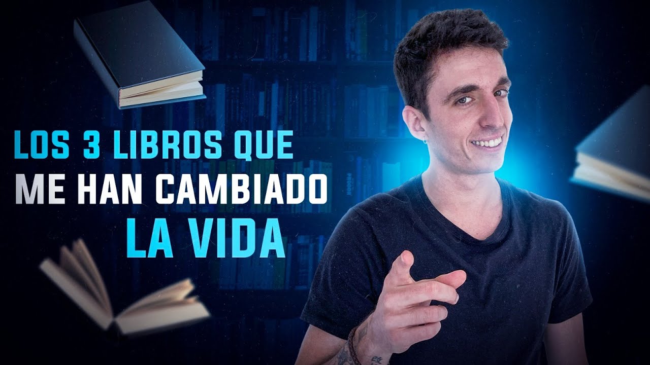 LOS 3 LIBROS QUE ME HAN CAMBIADO LA VIDA - YouTube