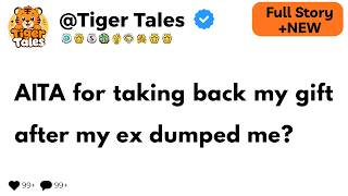 AITA for taking back my gift after my ex dumped me?