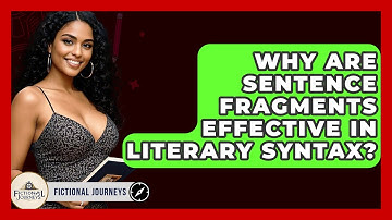 Why Are Sentence Fragments Effective In Literary Syntax? - Fictional Journeys