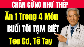 Ăn 1 Trong 4 Món Này Buổi Tối Tạm Biệt Teo Cơ, Tê Tay, Chân Cứng Như Thép!| Sức Khỏe Tuổi Già