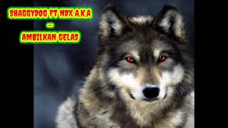SHAGGYDOG ft NDX A.K.A - AMBILKAN GELAS