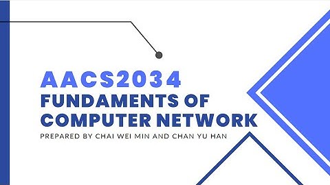 AACS2034 Fundamentals of Computer Networks Assignment Video - CHAI WEI MIN & CHAN YU HAN