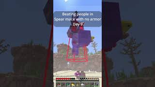 Playing Spear Mace With No Armor Day 9