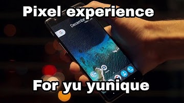 Pixel experience ROM for yu yunique