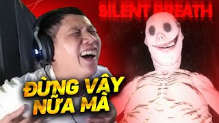 SILENT BREATH | GAME ÁC VỚI THẦY BA QUÁ MÀ, HÙ ÔNG GIÀ 35 TUỔI 50 LẦN