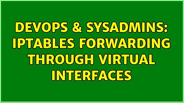 DevOps & SysAdmins: iptables forwarding through virtual interfaces