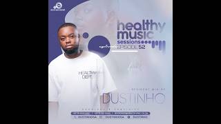 Healthy Music Sessions Podcast 052 By DUSTINHO (Resident Mix Mix)
