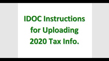 How to Upload and Submit 2020 Tax Information Using the IDOC process Required by Colleges.