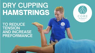 Clinical Dry Cupping to the Hamstrings - Reduce tension and increase performance