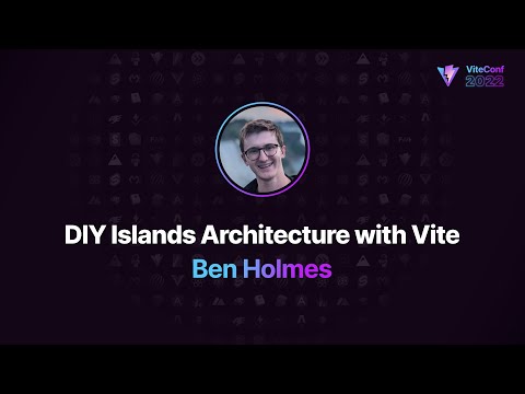 DIY Islands Architecture with Vite, Ben Holmes, ViteConf 2022