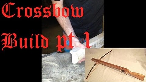 First Video || Part 1 of Crossbow Build