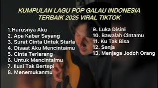 KUMPULAN LAGU POP GALAU INDONESIA TERBAIK 2025 VIRAL DI TIKTOK || Playlist lagu galau brutall