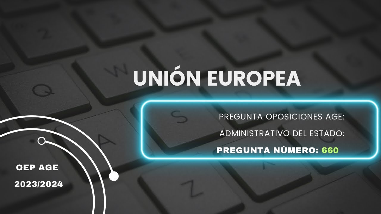 🇪🇺Pregunta Oposición 📃Administrativo del Estado número 660 (UNIÓN EUROPEA)📄