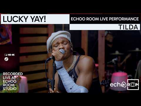 LUCKY YAY!! - TILDA | ECHOOROOM LIVE SESSION