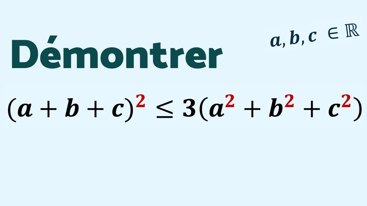 MONTRER QUE (a+b+c)² ≤ 3(a² +b ² + c²)