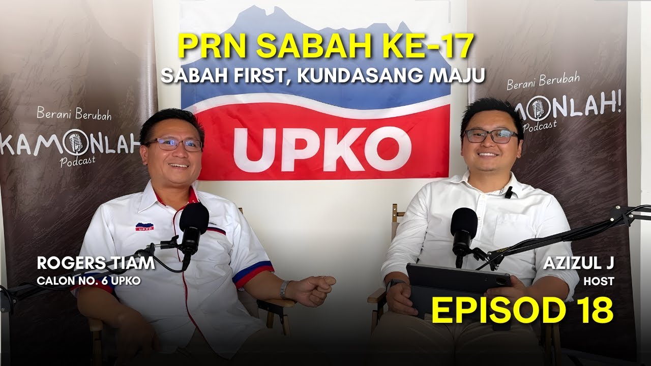 EPISOD 18: PRN SABAH KE 17 - SABAH FIRST, KUNDASANG MAJU ft. ROGERS TIAM