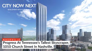 Progress At Tennessee’s Tallest Skyscraper, 1010 Church. - Nashville Development - CityNowNext.com