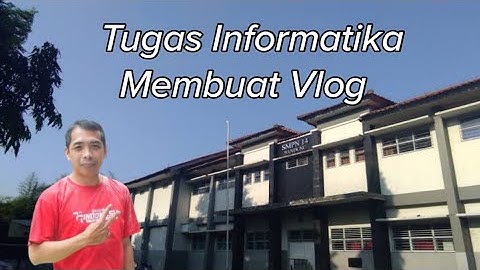 Tugas Informatika Membuat Vlog