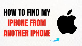 How to Find My iPhone from Another iPhone – Full Guide