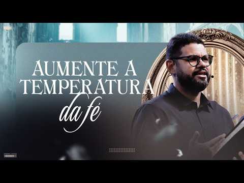 Aumente a temperatura da fé: Posicione sua família em Deus - Marconi Raulino