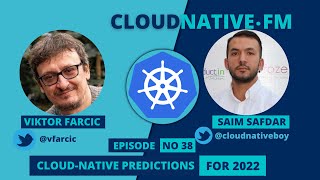 Cloud Native Predictions For 2022 | CLOUDNATIVE.FM Ep 38