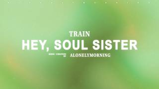 Train - Hey, Soul Sister (Lyrics)
