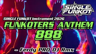 SINGLE FUNKOT ‼️ - FUNKOTERS ANTHEM 888 (Hard Instrument) - ( Ferdy PRO DJ Rmx )