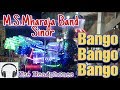 BANGO BANGO BANGO 🎷 M.S.Maharaja Band🥁 Sinor🎤 12-03-2020📯Ankleshwar.🎺🎹🎵9979191007