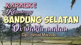 BANDUNG SELATAN DIWAKTU MALAM / Cip : Ismail Marzuki / Karaoke Keroncong.