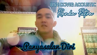 PANYASALAN DIRI | Live Cover Acoustic : RANDA PUTRA