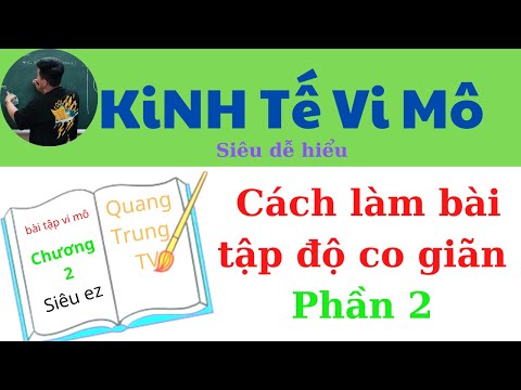 Video Kinh Tế Vi Mô chương 3: Cách làm dạng hệ số co giãn... - youtube